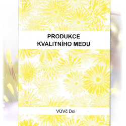 Produkce kvalitního medu (Kamler a kol.) - brožura