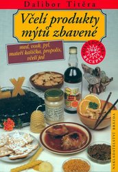 Včelí produkty mýtů zbavené (D.Titěra) - kniha